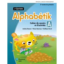Alphabétik, 2e année : Cahiers de savoirs et d'activités, 3e édition : Web & papier