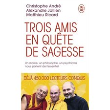 Trois amis en quête de sagesse (FP) : Un moine, un philosophe, un psychiatre nous parlent de l'essen