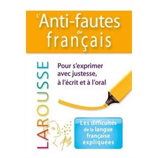 L'anti-fautes de français : Larousse : Pour ne plus hésiter sur les règles d'orthographe et d'accord
