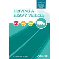 Driving a heavy vehicle : 2nd edition : Amendments to the Highway Safety Code included