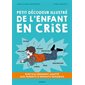 Petit décodeur illustré de l'enfant en crise : Quand la crise nous fait grandir