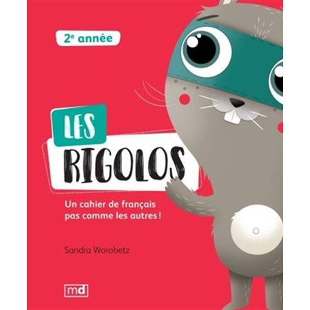 Les rigolos : 2e année : Un cahier de français pas comme les autres !