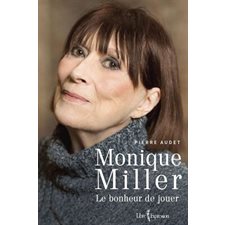 Monique Miller : Le bonheur de jouer