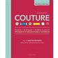 Couture : Nouvelle édition : Matériel, techniques, modèles et patrons, vêtements et décorations d'intérieur : Plus de 300 techniques expliquées et illustrées étape par étape