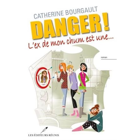 Danger ! T.03 : L'ex de mon chum est une ...