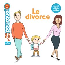 Le divorce : Mes p'tits pourquoi : 3  /  6 ans