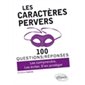 Les caractères pervers : 100 questions-réponses : Les comprendres, les éviter, s'en protéger