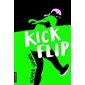 Kick flip : 12-14