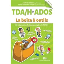 TDA / H chez les ados : la boîte à outils : Stratégies et techniques pour gérer le TDA / H