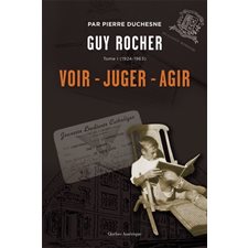 Guy Rocher T.01 : 1924-1963 : Voir, juger, agir