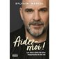 Aidez-moi ! : Les deux mots les plus importants de ma vie
