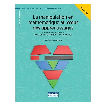 La manipulation en mathématique au cœur des apprentissages : 8 - 12 ans