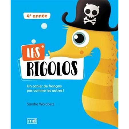 Les rigolos : 4e année : Un cahier de français pas comme les autres !