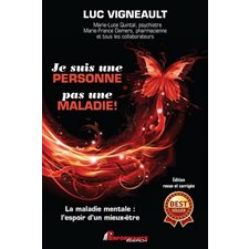 Je suis une personne, pas une maladie ! : Édition revue et corrigée : La maladie mentale : L'espoir