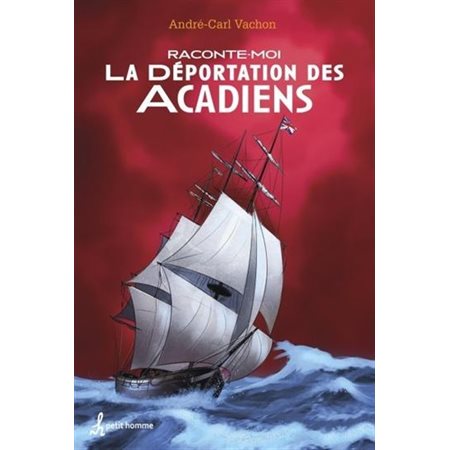 Raconte-moi T.38 : La déportation des Acadiens