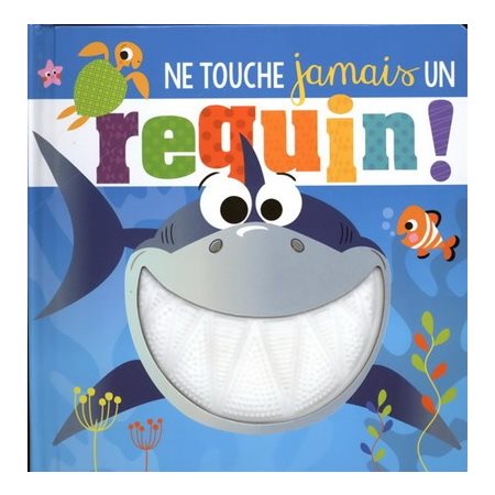 Ne touche jamais à un requin : Un livre à toucher