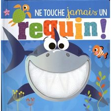 Ne touche jamais à un requin : Un livre à toucher