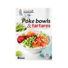 Poke bowls & tartares : Avec Caty : Nos 100 meilleures recettes