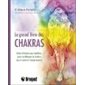 Le grand livre des chakras : Guide d'initiation pour équilibrer, guérir et débloquer les chakras pou