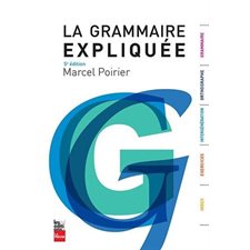 La grammaire expliquée : 5e édition : Index, exercices, intergénération, orthographe, grammaire