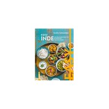 Inde : Easy : la cuisine tout en images : Les meilleures recettes de mon pays tout en images