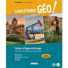 Complètement Géo, 2e sec : 6 fascicules + bases en géo, papier + web