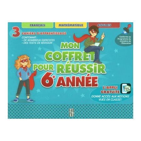 Mon coffret pour réussir : 6e année : 3 cahiers d'apprentissage : Français; mathématique; anglais