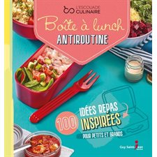 Boîtes à lunch antiroutine : 100 idées repas inspirées pour petits et grands