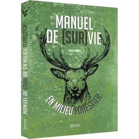 Manuel de (sur)vie en milieu forestier