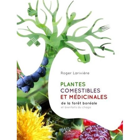 Plantes comestibles et médicinales de la forêt boréale et bienfaits du chaga : 2e édition