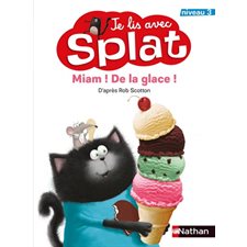 Miam ! De la crème glacée ! : Je lis avec Splat T.06 : Niveau 3