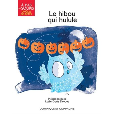 Le hibou qui hulule : À pas de souris. Drôles de bêtes : DÉB