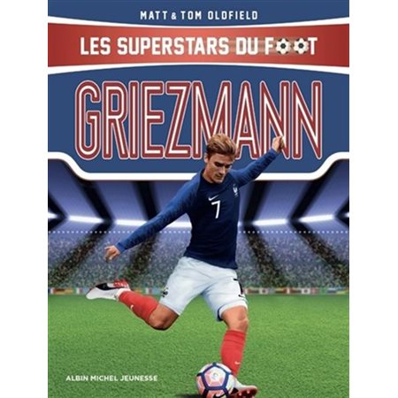 Griezmann : Les superstars du foot : Le petit prince, de Mâcon à Madrid : 9-11