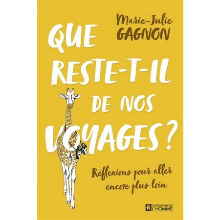 Que reste-t-il de nos voyages ? : Réflexions pour aller encore plus loin