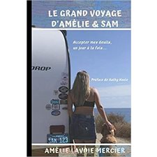 Le grand voyage d'Amélie & Sam : Accepter mes deuils, un jour à la fois ...