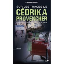 Sur les traces de Cédrika Provencher : Le parcours d'un homme en quête de vérité