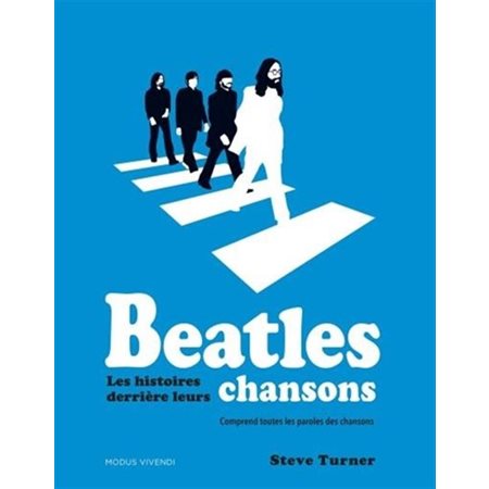 Beatles : Les histoires derrière leurs chansons : Comprend toutes les paroles des chansons