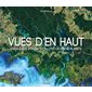 Vues d'en haut : Fabuleuses images satellites de notre planète