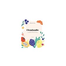 Clemfoodie : Les meilleures recettes gourmandes & riches en légumes