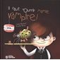 Il faut nourrir mamie vampire !