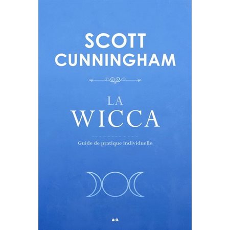 La wicca : Guide de pratique individuelle