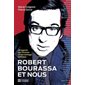 Robert Bourassa et nous : 46 regards sur l'homme et son héritage politique