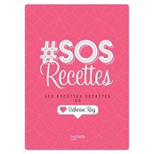 #SOS recettes : Les recettes secrètes de Catherine Roig