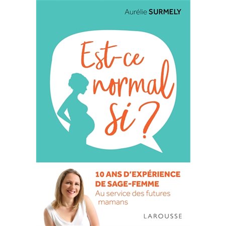 Est-ce normal si ? : 10 ans d'expérience de sage-femme : Au service des futures mamans