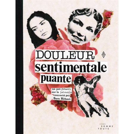 Douleur sentimentale puante : Un pot-pourri sur la jalousie concocté par Sara Hébert : Bande dessiné