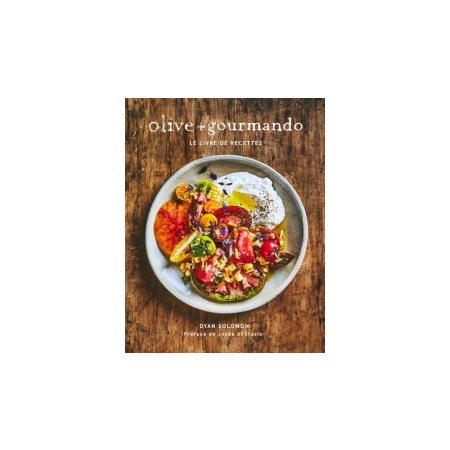 Olive + Gourmando : Le livre des recettes