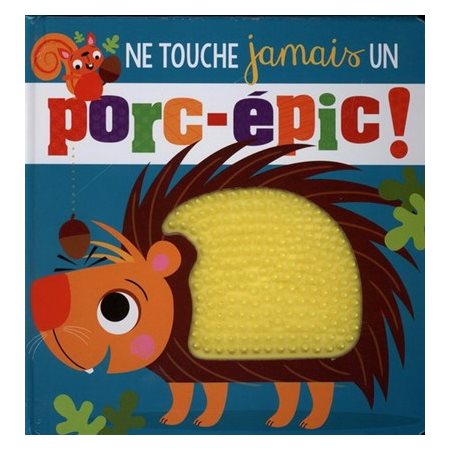 Ne touche jamais un porc-épic !