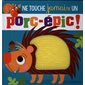Ne touche jamais un porc-épic !