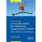 Le trouble déficit de l'attention-hyperactivité (TDAH) chez l'enfant et l'adolescent