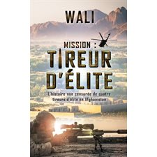 Mission : tireur d'élite: L'histoire de quatre tireurs d'élite en Afghanistan